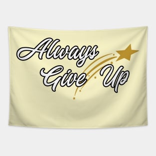 Always Give Up Tapestry