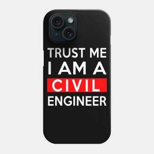 TRUST ME CIVIL ENGINEER Phone Case