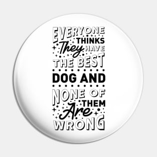 Everyone thinks that they have the best dog Pin
