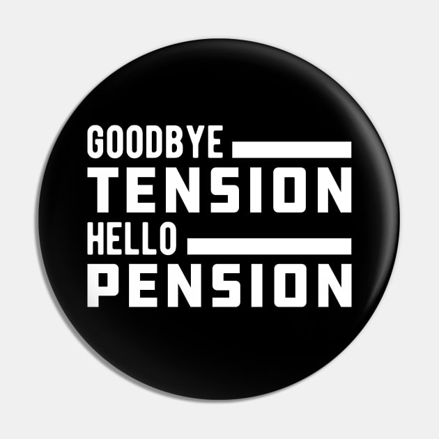 Retirement - Goodbye tension hello pension Pin by KC Happy Shop