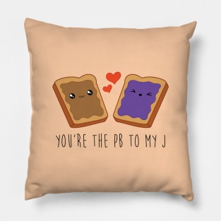 You're The PB To My J Pillow