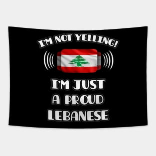 I'm Not Yelling I'm A Proud Lebanese - Gift for Lebanese With Roots From Lebanon Tapestry