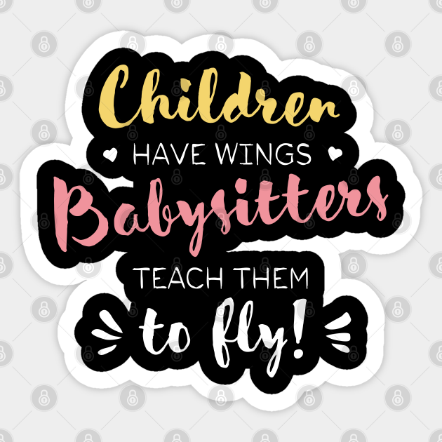 Babysitter Gifts Beautiful Wings Quote Babysitter Gifts Sticker Teepublic