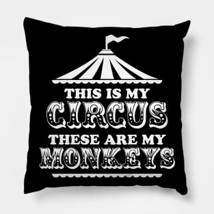 This Is My Circus These are My Monkeys Pillow