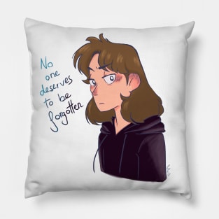 No one deserves to be forgotten Pillow