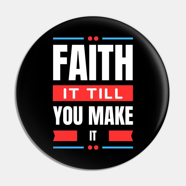 Faith It Till You Make It | Christian Pin by All Things Gospel