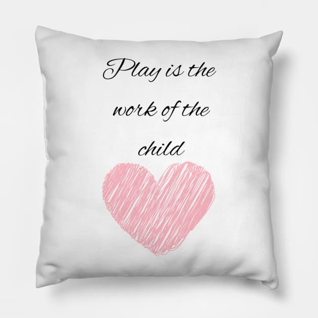 Play is the work of the child - Montessori Pillow by LukjanovArt