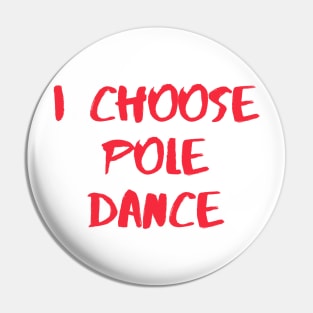 I Choose Pole Dance Pin