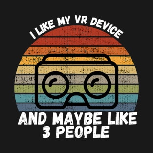 I Like My VR Device T-Shirt