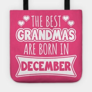 The best grandmas are born in December Tote