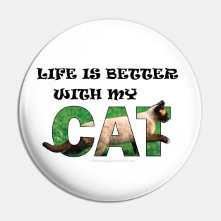 Life is better with my cat - Siamese cat oil painting word art Pin