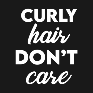 Curly Hair Don't Care T-Shirt