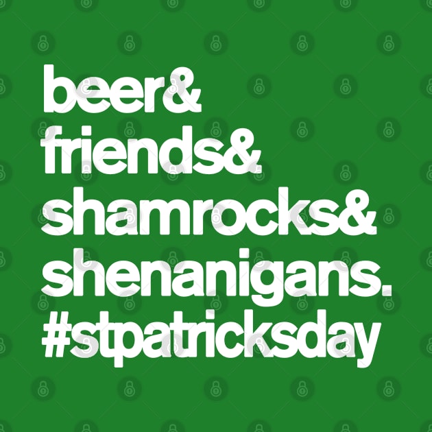 Beer Friends Shamrocks and Shenanigans St. Patrick's Day by Flippin' Sweet Gear