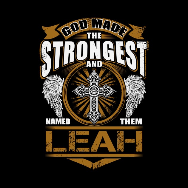 Leah Name T Shirt - God Found Strongest And Named Them Leah Gift Item by reelingduvet