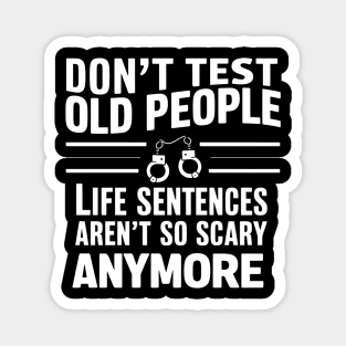 Don't Test Old People Funny Grandpa Old Age Magnet