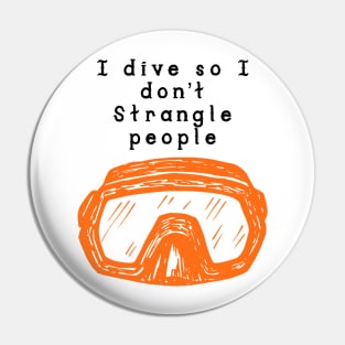 I dive so I don’t strangle People Pin