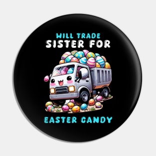 Will Trade Sister For Easter Candy I Egg Hunting Pin