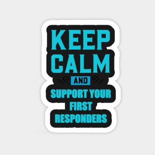 Copy of KEEP CALM AND SUPPORT YOUR FIRST RESPONDERS BLUE AND RED Magnet