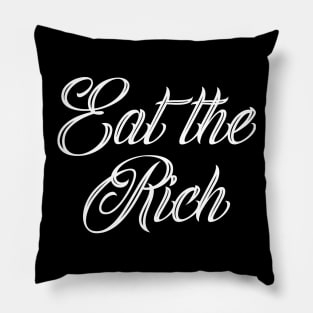 Eat The Rich Quote Pillow