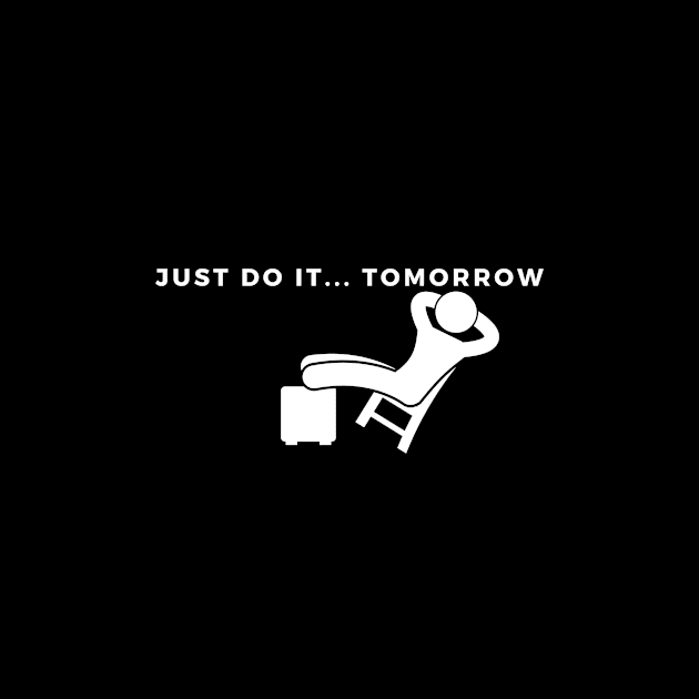 Just do it.. tomorrow by mfaronbi