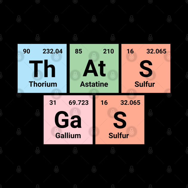 That's gas - Chemistry Geek Periodic Elements Tee - Fun Science Apparel by Kicosh