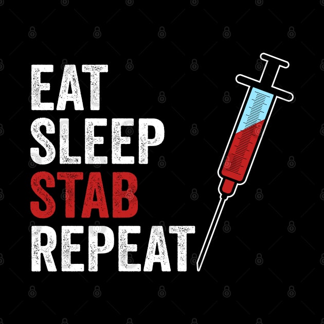 Phlebotomist Eat Sleep Stab Repeat by MzumO