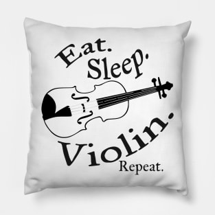 Eat, Sleep, Violin, Repeat Pillow