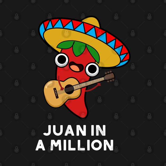 Juan In A Million Cute Mexican Chilli Pun by punnybone