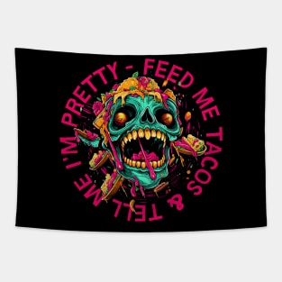 Feed Me Tacos & Tell Me I'm Pretty Tapestry