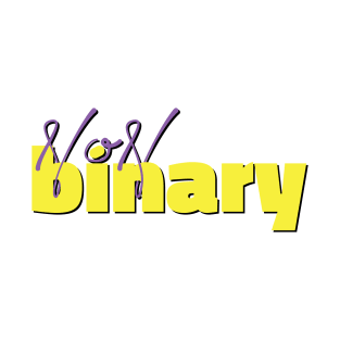 Non Binary (and so freaking proud of it) T-Shirt