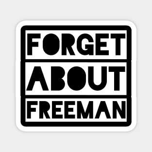 Forget about Freeman Magnet