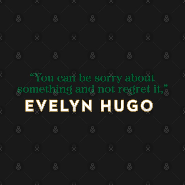 Evelyn Hugo Quote - Sorry not Sorry by baranskini