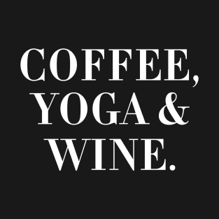 Coffee, Yoga & Wine. T-Shirt