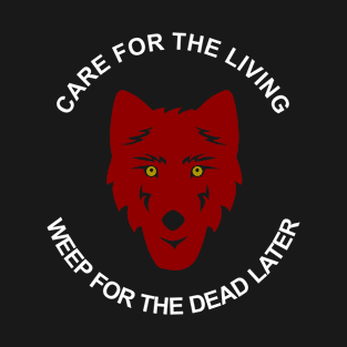 Care for the Living. T-Shirt