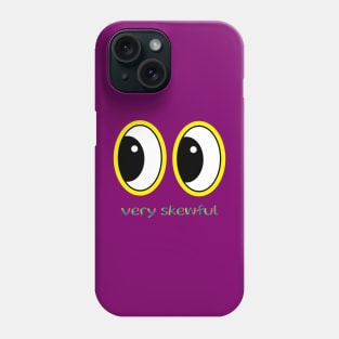 Very skewful | skew-eyed | cute Phone Case