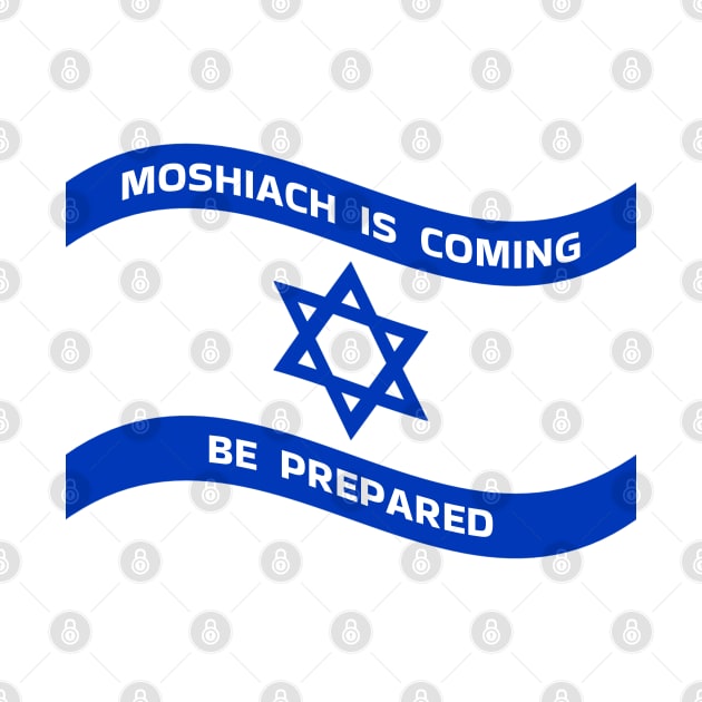 Moshiach Is Coming - Be Prepared by cuteandgeeky