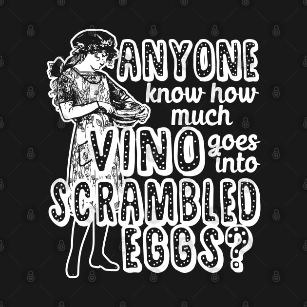 Anyone know how much vino goes into scrambled eggs? by RobiMerch