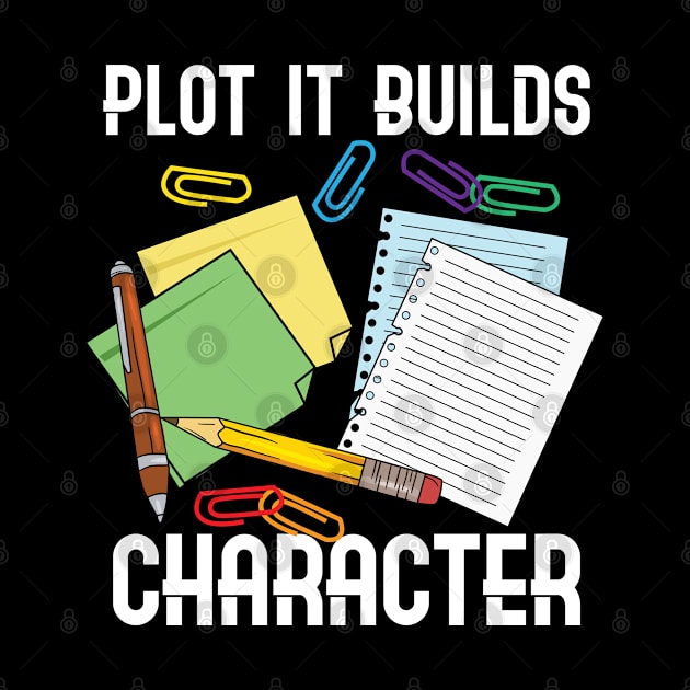 Plot It Builds Character - Funny Book Writer Gift by Fresan