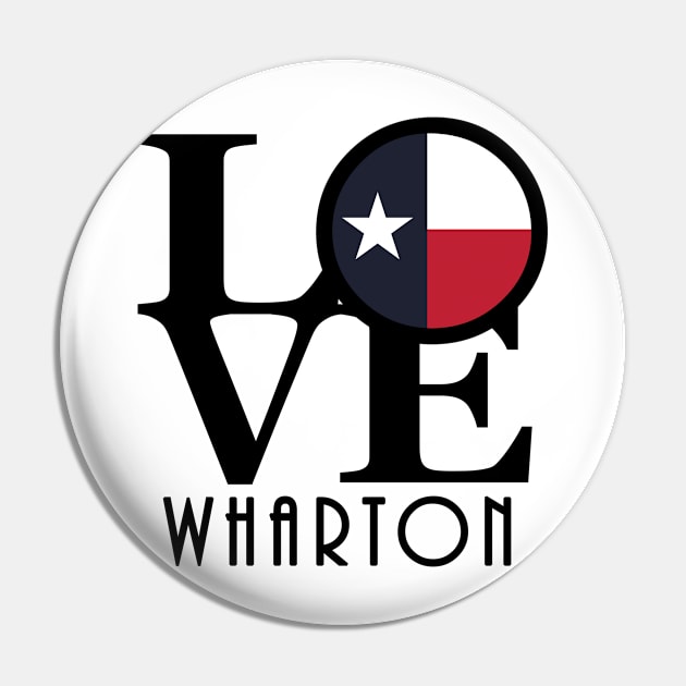 LOVE Wharton Texas Pin by HometownTexas