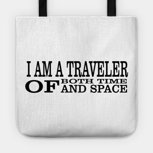 I Am A Traveller Of Both Time & Space T-Shirt Tote