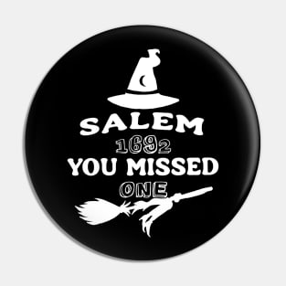 Salem Witch Trials 1692 You Missed One Halloween Pin