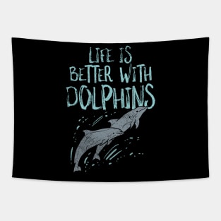 Life Is Better With Dolphins Tapestry