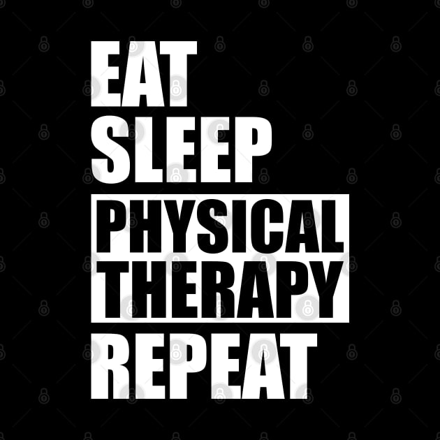 Physical Therapist - Eat Sleep Physical therapy repeat by KC Happy Shop