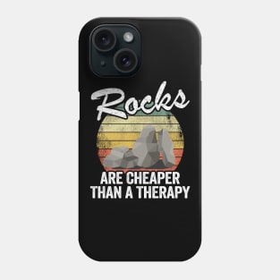 Rocks Are Cheaper Than A Therapy Mineral Collector Geologist Phone Case