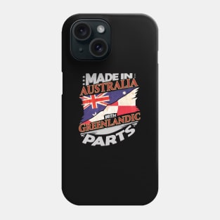 Made In Australia With Greenlandic Parts - Gift for Greenlandic From Greenland Phone Case