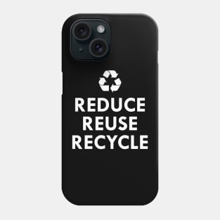 Reduce Reuse Recycle Phone Case