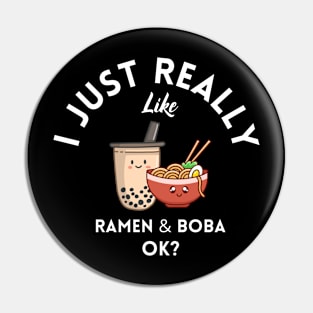 I Just Really Like Ramen and Boba Ok Pin