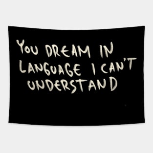 You Dream In Language I Can’t Understand Tapestry