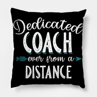 Dedicated Coach Even From A Distance Pillow