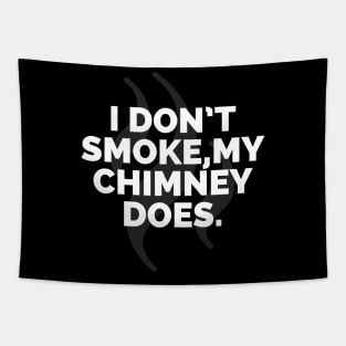 I don't smoke my Chimney does Tapestry